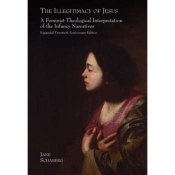 The Illegitimacy of Jesus: A Feminist Theological Interpretation of the Infancy Narratives, Expanded Twentieth Anniversary Edition