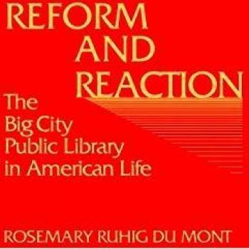 Reform and Reaction: The Big City Public Library in American Life