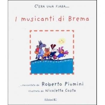 I musicanti di Brema da Jacob Grimm e Wilhelm Grimm. Ediz. illustrata