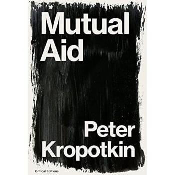 Mutual Aid: A Factor of Evolution (Critical Editions)