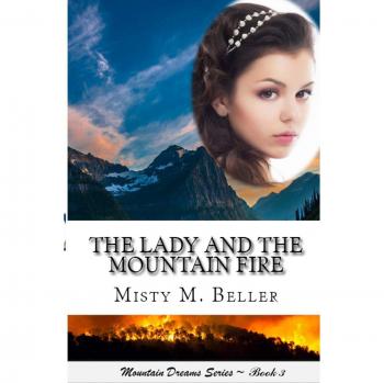 The Lady and the Mountain Fire (The Mountain series, Band 3)