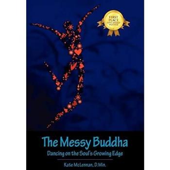 The Messy Buddha: Dancing on the Soul's Growing Edge