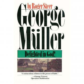 George Mueller : Delighted in God, by Roger Steer