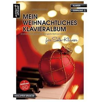 Mein weihnachtliches Klavieralbum für Solo-Klavier: 20 stilvoll und mittelschwer arrangierte Weihnachtslieder für Solo-Klavier