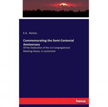 Commemorating the Semi-Centenial Anniversary: Of the Dedication of the 1st Congregational Meeting-House, in Leominster