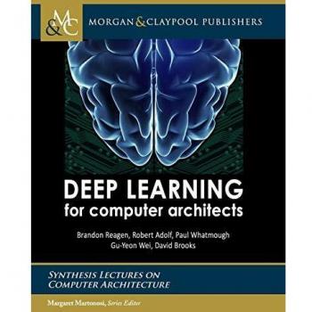 Deep Learning for Computer Architects