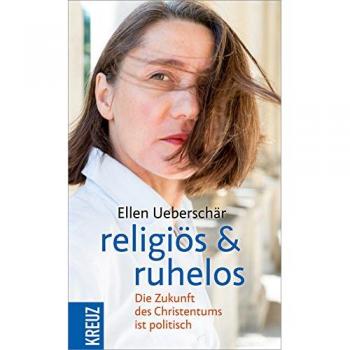 religiös & ruhelos: Die Zukunft des Christentums ist politisch
