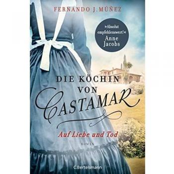 Muñez, Fernando J. Die Köchin Von Castamar: Auf Liebe Und Tod. Roman (Die Castamar-Saga, Band 2)