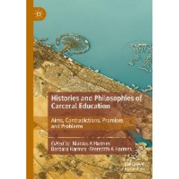 Histories and Philosophies of Carceral Education: Aims, Contradictions, Promises and Problems