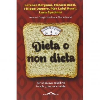 Dieta o non dieta. Per un nuovo equilibrio tra cibo, piacere e salute