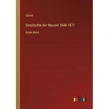 Geschichte der Neuzeit 1848-1871: Erster Band