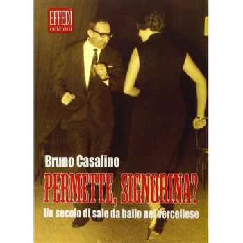 Permette, signorina? Un secolo di sale da ballo nel vercellese