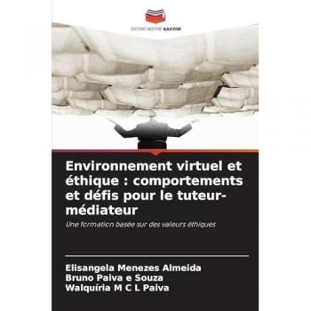 Menezes Almeida, Elisangela: Environnement virtuel et éthique : comportements et défis pour le tuteur-médiateur