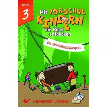 Mit Vorschulkindern die Bibel entdecken Band 3: Ein Mitarbeiterhandbuch