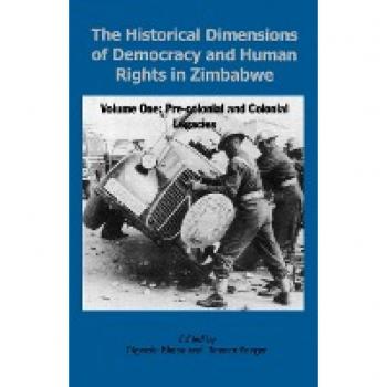 The Historical Dimensions of Democracy and Human Rights in Zimbabwe