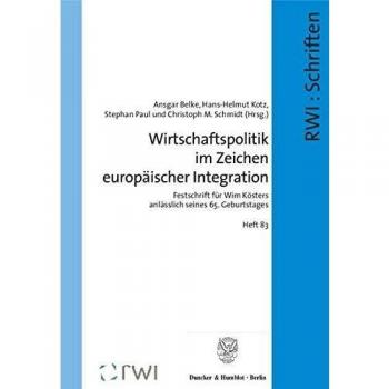 Wirtschaftspolitik im Zeichen europäischer Integration.: Festschrift für Wim Kösters anlässlich seines 65. Geburtstages.