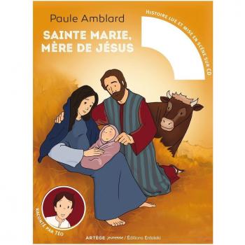 Sainte Marie, mère de Jésus: raconté par Téo