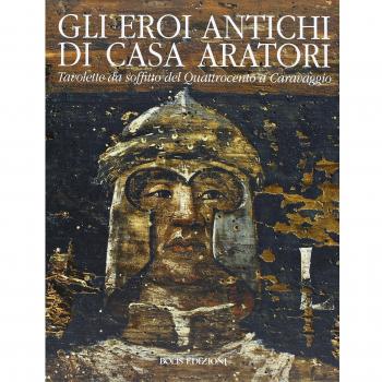 Eroi antichi di casa Aratori. Tavolette da soffito del Quattrocento a Caravaggio