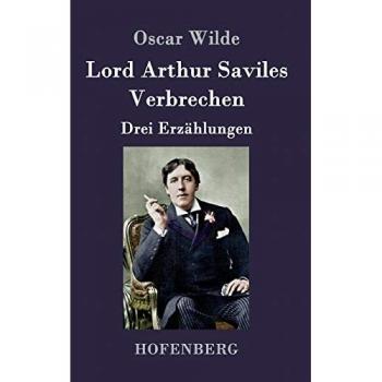 Lord Arthur Saviles Verbrechen: Drei Erzählungen