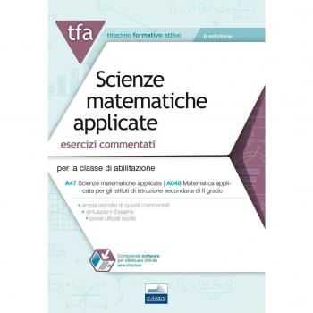 22 TFA. Scienze matematiche applicate. Esercizi commentati per la classe A47