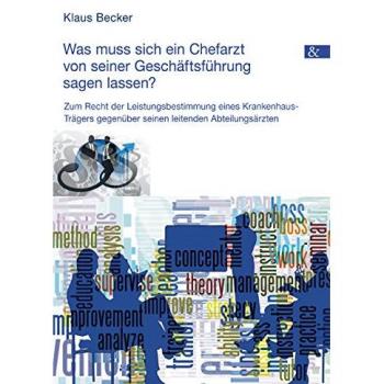 Becker, Klaus: Was muss sich ein Chefarzt von seiner Geschäftsführung sagen lassen?