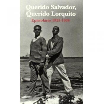 QUERIDO SALVADOR, QUERIDO LORQUITO: Epistolario 1925-1936 (Tapa blanda).