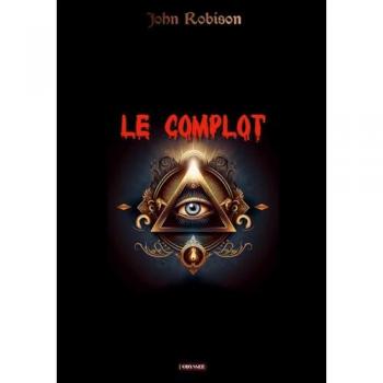 Le complot: Volume I