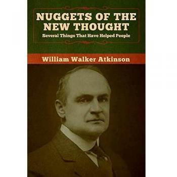 Nuggets of the New Thought: Several Things That Have Helped People