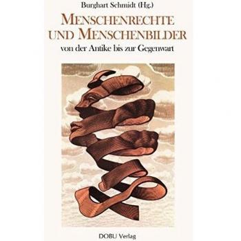 Menschenrechte und Menschenbilder von der Antike bis zur Gegenwart