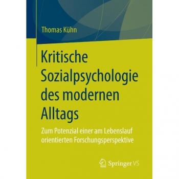 Kritische Sozialpsychologie des modernen Alltags