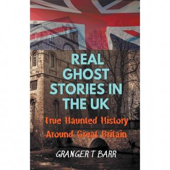 Barr, Granger T: Real Ghost Stories In The UK