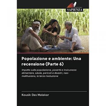 Popolazione e ambiente: Una recensione (Parte 6): Impatto sulla popolazione, povertà e insicurezza alimentare, salute, pericoli e disastri, neo-malthusiano, la terza rivoluzione