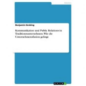 Kommunikation und Public Relations in Traditionsunternehmen. Wie die Unternehmensfusion gelingt