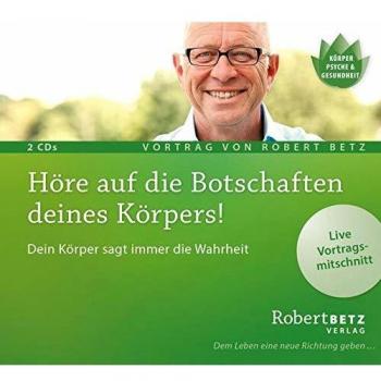 Höre auf die Botschaften deines Körpers!: Dein Körper sagt immer die Wahrheit