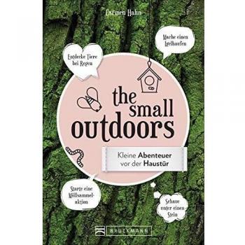 The Small Outdoors: Kleine Abenteuer vor der Haustür