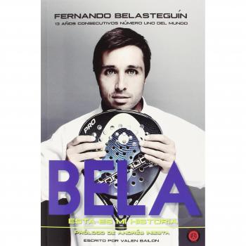 Fernando Belasteguin. Esta Es MI Historia