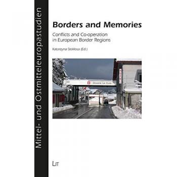 Borders and Memories: Conflicts and Co-operation in European Border Regions