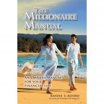 The Millionaire Manual: An Owners Manual for your financial life