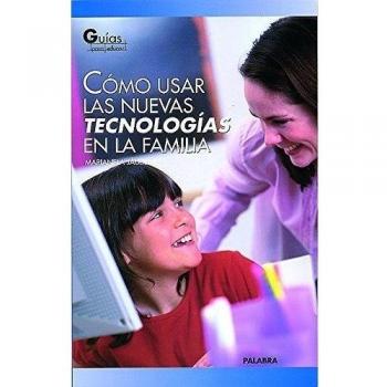 Cómo usar las nuevas tecnologías en la familia