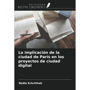 Echchihab, Nadia: La implicación de la ciudad de París en los proyectos de ciudad digital