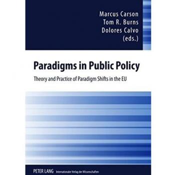 Paradigms in Public Policy: Theory and Practice of Paradigm Shifts in the EU
