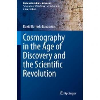 Cosmography in the Age of Discovery and the Scientific Revolution (Historical & Cultural Astronomy)