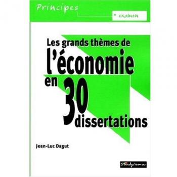 Les grands thèmes de l'économie en 30 dissertations (Principes (Jeun)