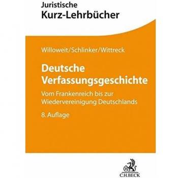 Deutsche Verfassungsgeschichte: Vom Frankenreich bis zur Wiedervereinigung Deutschlands