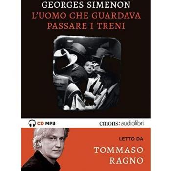 L'uomo che guardava passare i treni letto da Tommaso Ragno. Audiolibro. CD Audio formato MP3