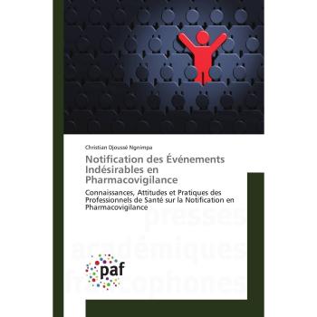 Notification des Événements Indésirables en Pharmacovigilance: Connaissances, Attitudes et Pratiques des Professionnels de Santé sur la Notification en Pharmacovigilance (Omn.Pres.Franc.)