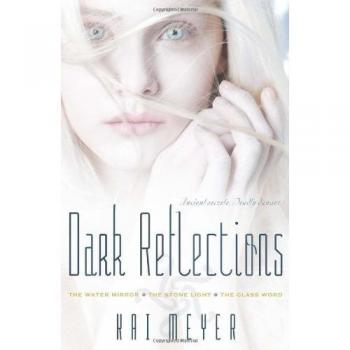 Dark Reflections: The Water Mirror; The Stone Light; The Glass Word (The Dark Reflections Trilogy)