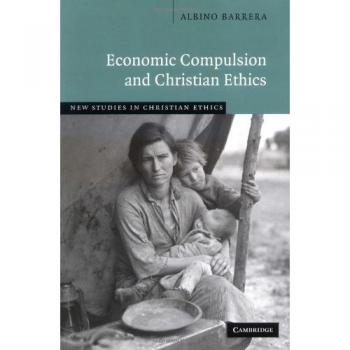 Economic Compulsion and Christian Ethics (New Studies in Christian Ethics, Band 24)