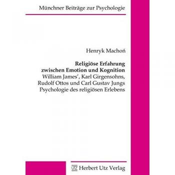 Religiöse Erfahrung zwischen Emotion und Kognition
