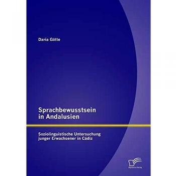 Sprachbewusstsein in Andalusien: Soziolinguistische Untersuchung junger Erwachsener in Cádiz